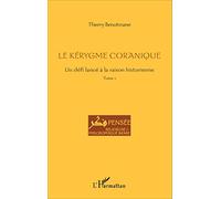 Le kérygme coranique: Un défi lancé à la raison historienne Tome 1: Tome 1, Un défi lancé à la raison historienne