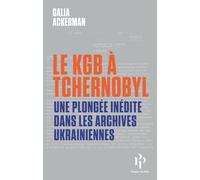 Le KGB à Tchernobyl: Dans le secret des archives