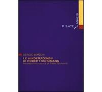 Le Kinderszenen di Robert Schumann - Bianchi Sergio