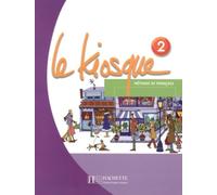 LE KIOSQUE 2 - LIVRE DE L'ELEVE: FLE LE KIOSQUE
