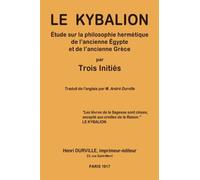 Le KYBALION: Étude sur la philosophie hermétique de l'ancienne Égypte et de l'ancienne Grèce