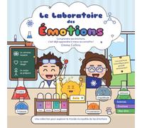 Le Laboratoire des Émotions: 10 émotions, 10 équations, 10 expériences pour comprendre son cerveau et son corps