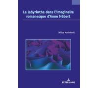 Le labyrinthe dans l’imaginaire romanesque d’Anne Hébert