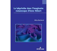 Le labyrinthe dans l’imaginaire romanesque d’Anne Hébert