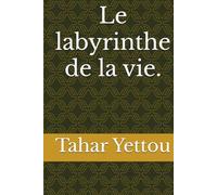 Le labyrinthe de la vie.