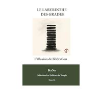 LE LABYRINTHE DES GRADES: L’illusion de l’élévation