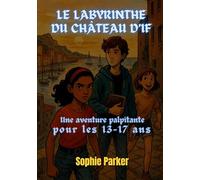 Le Labyrinthe du Château d'If: Une Aventure Palpitante pour les 13-17 Ans: 2