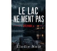 Le Lac ne ment pas: Tome 1