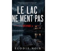 Le Lac ne ment pas: Tome 1