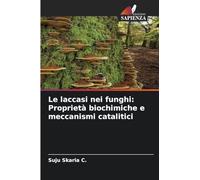 Le laccasi nei funghi: Proprietà biochimiche e meccanismi catalitici