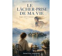 Le lâcher-prise de ma vie: Journal intime d'une conseillère funéraire