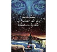 Le lacrime che mi salvarono la vita