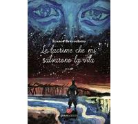 Le lacrime che mi salvarono la vita