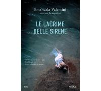 Le lacrime delle sirene - Valentini Emanuela
