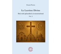 Le lacrime divine - Dai miti pluralisti ai monoteismi: Vol. 3