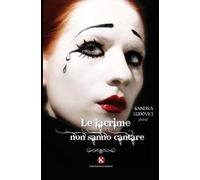 Le lacrime non sanno cantare