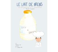 Le Lait de bre vec Petit Alfred: De la graine à l'assiette. Comment ça pousse? Comment ça se cuisine? Pourquoi c'est bon pour moi?