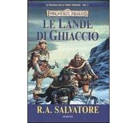 Le lande di ghiaccio. La trilogia delle terre perdute. Forgotten Realms. Vol. 1