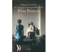 Le langage chorégraphique de Pina Bausch