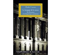 Le Langage De La Raison: De Descartes a La Linguistique Cartesienne