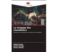 Le langage des chandeliers: Décoder le marché grâce aux figures de chandeliers