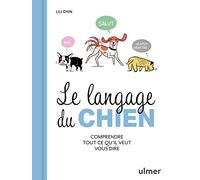 Le langage du chien: Comrendre ce que votre compagnon à quatre pattes veut vous dire