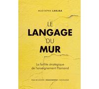 Le Langage du Mur: La faillite stratégique de l'enseignement Flamand