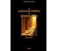 Le langage perdu du symbolisme: Tome 1