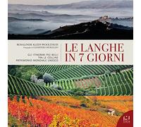 Libri Klein Woolthuis Rosalinde - Le Langhe In 7 Giorni. Gli Itinerari Piu Belli