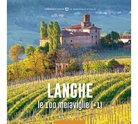 Le Langhe, le 100 meraviglie (+1). Ediz. illustrata