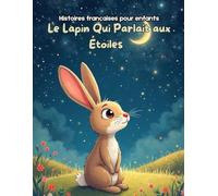 Le Lapin Qui Parlait aux Étoiles: French Bed Time Stories Collection for Children and Toddlers