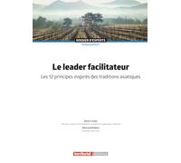 Le leader facilitateur: Les 12 principes inspirés des traditions asiatiques