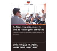 Le leadership moderne et le rôle de l'intelligence artificielle: Impact des systèmes d'intelligence artificielle sur la direction des entreprises