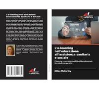 L'e-learning nell'educazione all'assistenza sanitaria e sociale: E-learning e costruzione dell'identità professionale: Uno studio comparativo