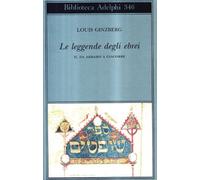 Le leggende degli ebrei. Vol. 2: Da Abramo a Giacobbe.