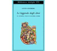 Le leggende degli ebrei. Vol. 3: Giuseppe, i figli di Giacobbe, Giobbe.
