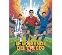 Le Leggende del Calcio Libro da Colorare: 50 Superstar del Calcio da Colorare - Con Messi, Ronaldo, Mbappé e tanti altri!