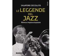 Le leggende del jazz. Ritmo e improvvisazione