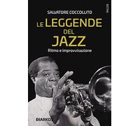 Le leggende del jazz. Ritmo e improvvisazione
