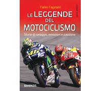 Le leggende del motociclismo - Fabio Fagnani - Diarkos, 2020