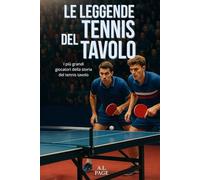 Le leggende del Tennis tavolo: I più grandi giocatori nella storia del tennis tavolo