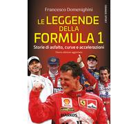 Le leggende della Formula 1. Storie di asfalto, curve e accelerazioni - Do...