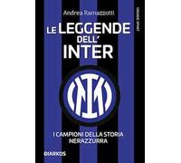 Le leggende dell'Inter. I campioni della storia nerazzurra. Nuova ediz.