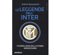 Le leggende dell'Inter. I fuoriclasse della storia nerazzurra