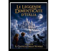 LE LEGGENDE DIMENTICATE D'ITALIA: Volume III