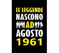 Le Leggende Nascono ad Agosto 1961: Quaderno appunti personalizzato ideale come pensiero speciale e divertente per lui o lei
