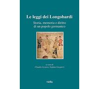 Le leggi dei longobardi. Storia, memoria e diritto di un popolo germanico ...