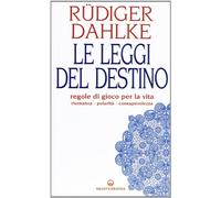 Le leggi del destino. Regole di gioco per la vita. Risonanza, polarità, consapevolezza