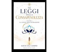 LE LEGGI DELLA CONSAPEVOLEZZA: VOLUME 1 · LA LEGGE DELL’ATTRAZIONE