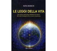 Le leggi della vita. Dal sistema della nuova medicina di Hamer alle radici biolo